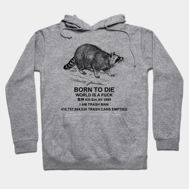 Born to Die World is a F**k Raccoon Shirt, Funny Meme Shirt, Raccoon Meme Shirt, Funny Raccoon Shirt, Oddly Specific T-Shirt, Vintage Shirt Hoodie by L3GENDS